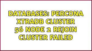 Databases: Percona Xtradb cluster 56 node 2 rejoin cluster failed (2 Solutions!!)