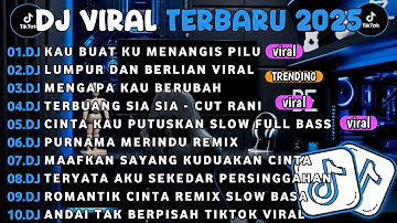 DJ TIKTOK TERBARU 2025||DJ KAU BUAT KU MENANGIS PILU🎵DJ LUMPUR DAN BERLIAN FULL ALBUM