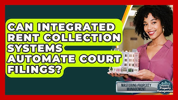 Can Integrated Rent Collection Systems Automate Court Filings? - Mastering Property Management