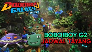 Kapan Boboiboy Galaxy Musim 2 Rilis || Boboiboy G2