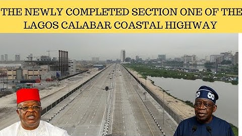 THE NEWLY COMPLETED SECTION OF THE LAGOS CALABAR COASTAL HIGHWAY 