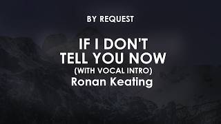 If I Dont Tell You Now (With Vocal Intro) | Ronan Keating