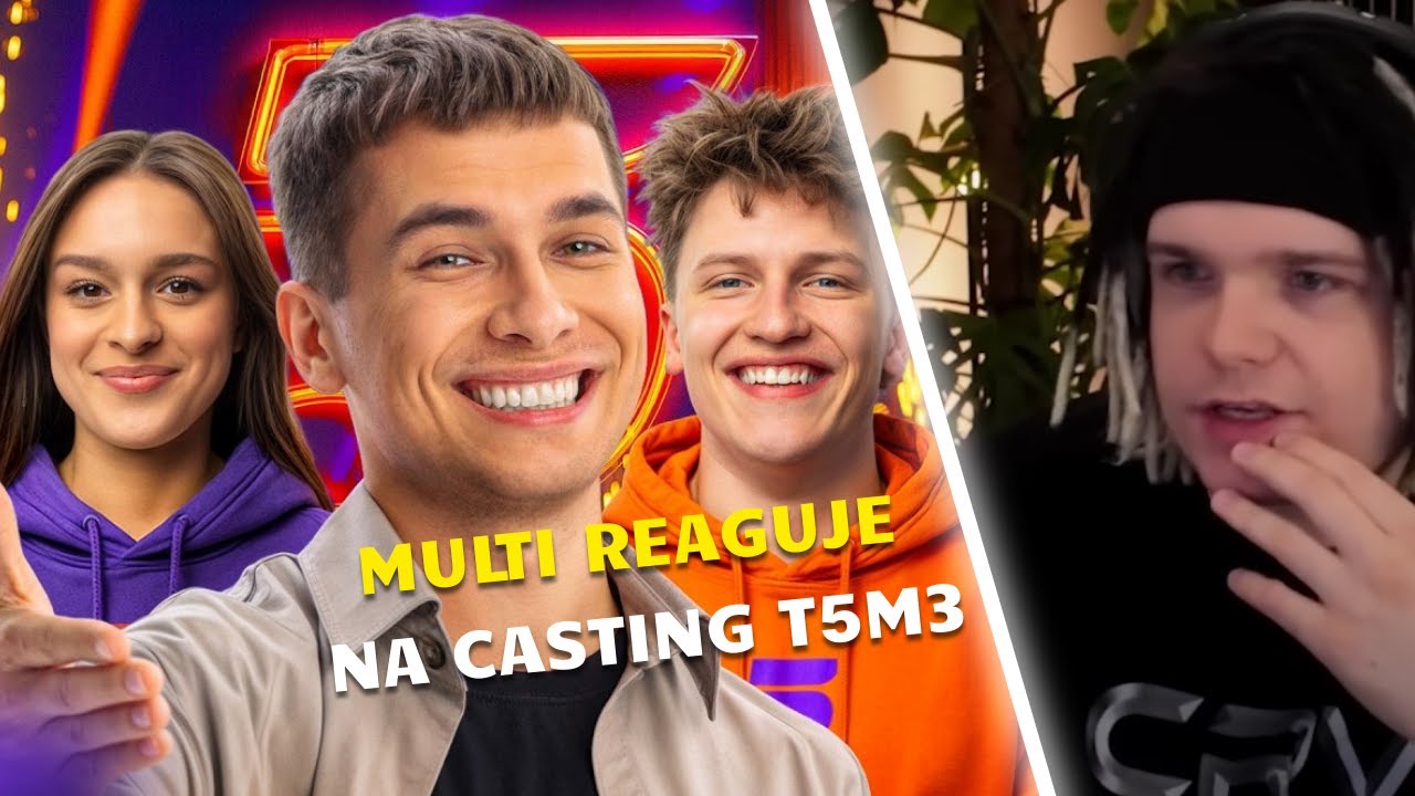 MULTI REAGUJE NA OTO OSOBY, KTÓRE PRZESZŁY DO PROGRAMU! (CASTING T5M3)