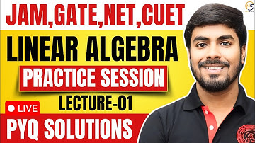 (01) Linear Algebra JAM, NET, GATE, CUET PYQs Discussion by Parimal Sir (IIT Delhi) | Mathstats