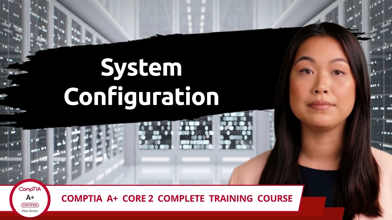 CompTIA A+ Core 2 (220-1202) | System Configuration | Exam Objective 1. ...
