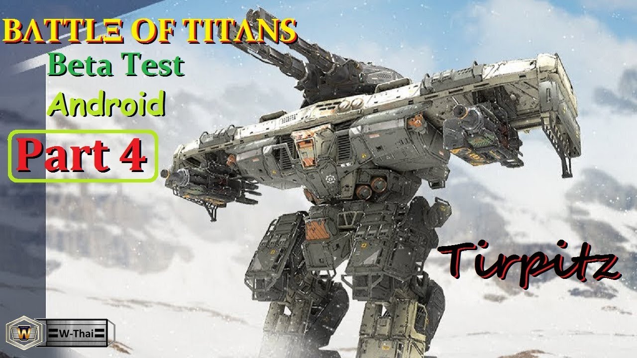[B.o.T] ไทย Battle of Titans Beta Test 1.3 Tirpitz Heavy Titan Part 4 (Android)