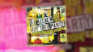 DJ Kicken feat. MC-Q - Ain&#39;t No Party (Like An Alcoholic Party) (Drunkenmunky 2022 Remix)