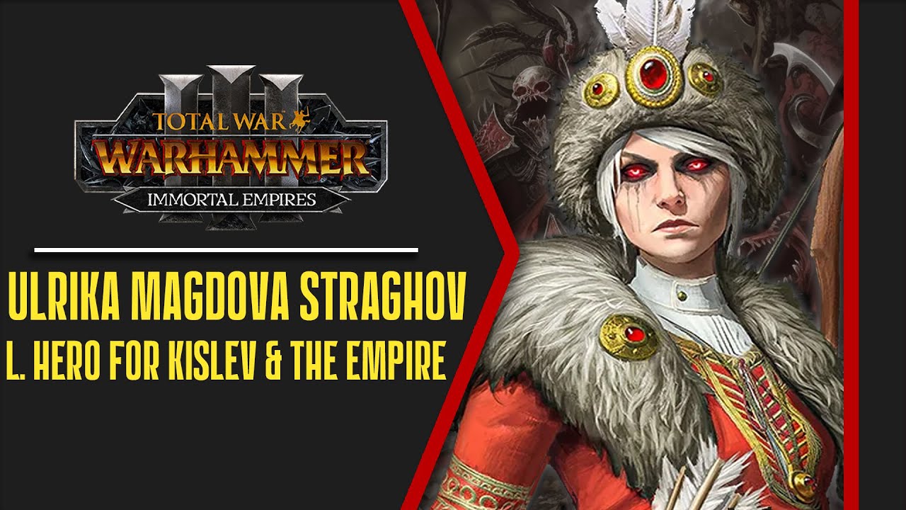 Total War Warhammer 3 Ulrika Magdova Straghov // NEW Legendary Hero For Kislev & The Empire Total War Warhammer 3 Ulrika Magdova Straghov // NEW Legendary Hero For Kislev & The Empire