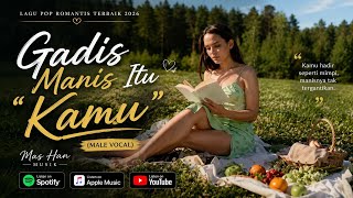 Download lagu Gadis Manis Itu Kamu (Cover Male Vocal) | Mas Han Musik 