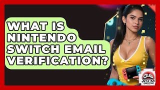 What Is Nintendo Switch Email Verification? - Joystick Generations