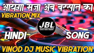 Aayega Maza Ab Barsaat ka Dj Remix Special Hindi Love Hard Bass Vibration Song 