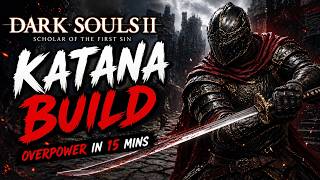 Dark Souls 2 SOTFS: OP Uchigatana Build in 15 Minutes