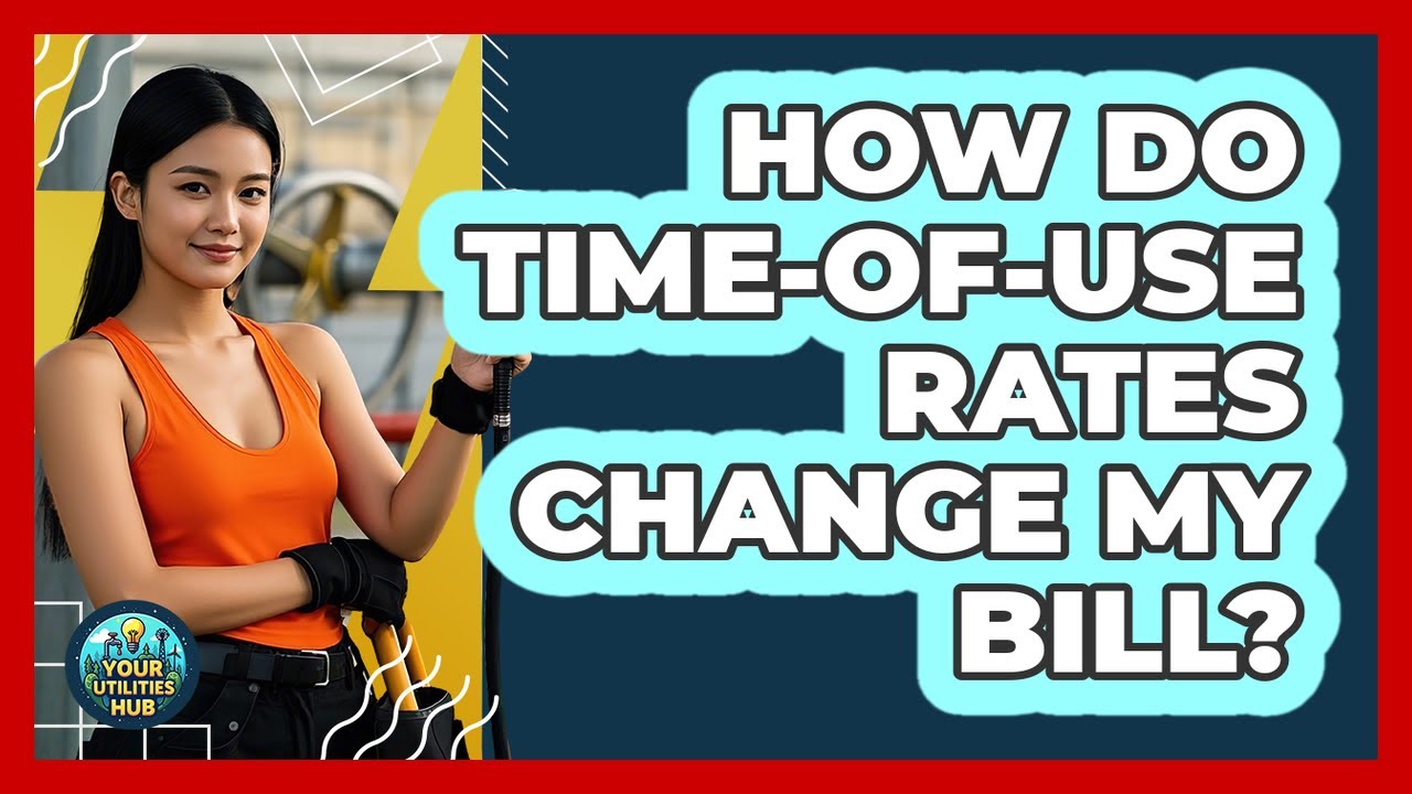 How Do Time-Of-Use Rates Change My Bill?
