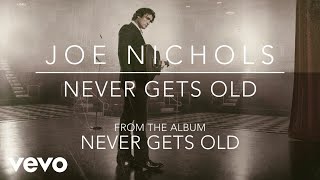 Miniatura del video "Joe Nichols - Never Gets Old (Official Audio)"