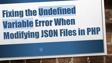 Fixing the Undefined Variable Error When Modifying JSON Files in PHP