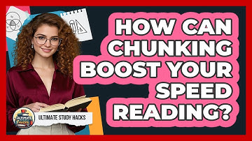 How Can Chunking Boost Your Speed Reading? - Ultimate Study Hacks