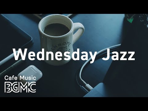 Wednesday Jazz: Cool Noon Coffee Break - Relaxing Mood Instrumental Music for Work, Read and Study