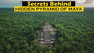 Secrets Behind Hidden Pyramids of Maya