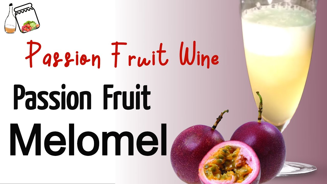 Passion Fruit Melomel Without Adding Yeast Passion Fruit Wine How