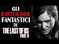 TUTTI GLI EASTER EGG DI THE LAST OF US 2!