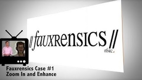 Fauxrensics | Case #1 | Zoom in And Enhance