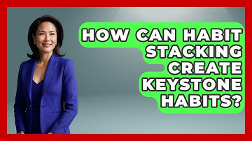 How Can Habit Stacking Create Keystone Habits? - Habit Hacks Hub