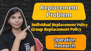 Replacement Problem in Operation Research | Replacement models | Introduction of Group Replacement