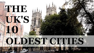 The 10 Oldest Cities in the UK