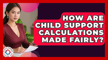 How Are Child Support Calculations Made Fairly? - Single Parent Support Hub