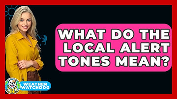 What Do The Local Alert Tones Mean? - Weather Watchdog