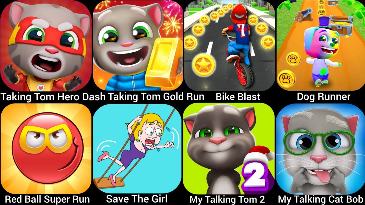 Talking Tom Hero Dash,Taking Tom Gold Run,My Taking Tom 2,My Taking Cat Bob,Dog Runner, Bike Blas..
