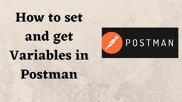How to set and get VARIABLES in Postman
