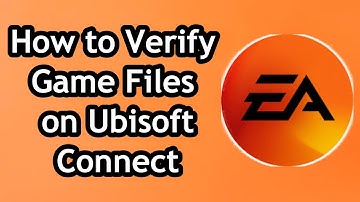 How to Verify Game files on Ubisoft Connect in 2024