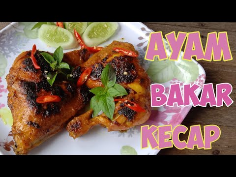 Tip Dapur Resep Ayam bakar kecap enak, mudah dan dijamin ketagihan !!! Yang Bernutrisi Baik