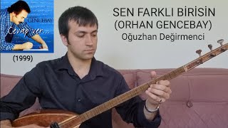 SEN FARKLI BİRİSİN-Oğuzhan Değirmenci-(ORHAN GENCEBAY)-(1999) Resimi