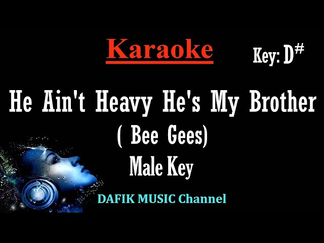 He Ain't Heavy He's My Brother (Karaoke) Male Key Low Key D# /Nada Rendah Cowok class=