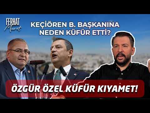 Özgür Özel’den Küfür Kıyamet | Ferhat Murat