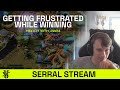 Serral stream getting frustrated while winning