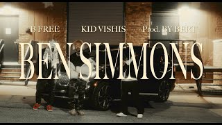 BEN SIMMONS - B Free, Kid Vishis & Prod By. Bert (Official Music Video)