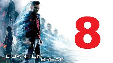 Quantum Break Walkthrough Part 8 Full Game HD Let