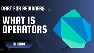 Mastering Operators in Dart | Comprehensive Guide to Dart Language Operators