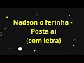 NADSON O FERINHA - POSTA AÍ (LETRA/LEGENDA)