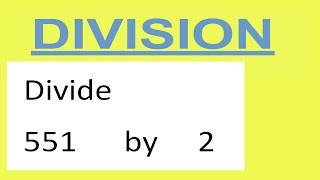 Divide     551      by     2