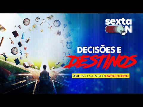 SEXTA ON: Decisões e Destinos | Central