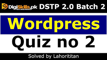 Digiskills WordPress Quiz no 2 Batch 2 dstp 2.0 2022 | WordPress Quiz 2 latest Batch 2 Lahorititan