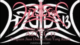 AZTEC 13 - Tangisan Jiwa Dalam Hati Yang Resah
