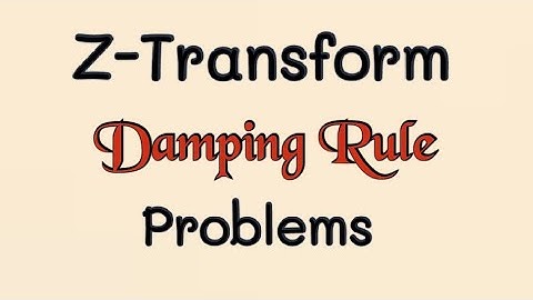  Problems based on damping rule -Z-Transforms