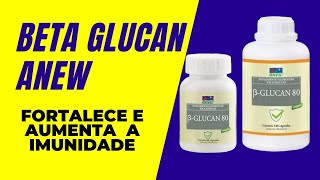 Beta Glucan 80 Anew | Beta Glucan Anew Onde Comprar | Beta Glucan Anew | Beta Glucan 80 Benefícios