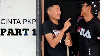 Cinta Pkp - Part 1