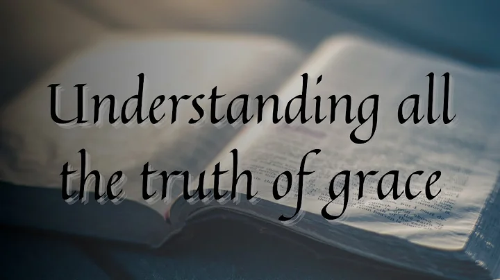 Understanding All The Truth Of Grace // Rob Rufus